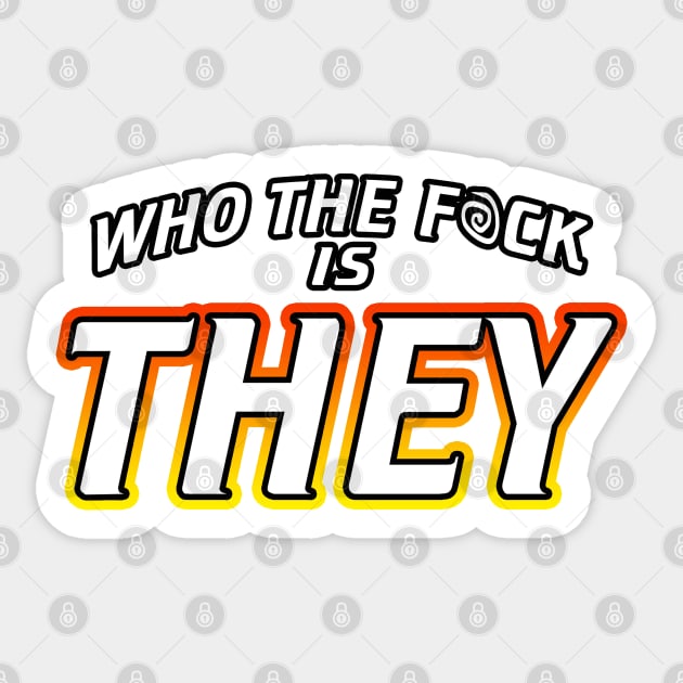 Who The Fuck Is They Sticker by Shawnsonart